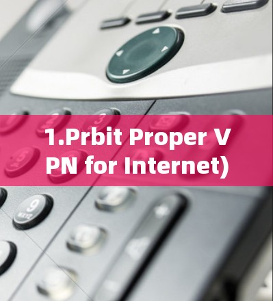 1.Prbit Proper VPN for Internet)