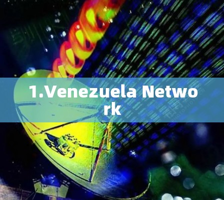1.Venezuela Network