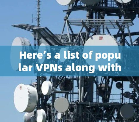Here’s a list of popular VPNs along with their version history: